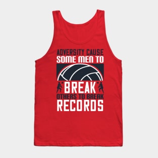 Adversity Cause Some Men To Break Others To Break Records Tank Top